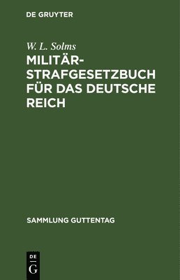 W L Solms - Militär-Strafgesetzbuch für das Deutsche Reich, Inbunden