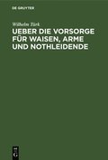 Ueber Die Vorsorge Fr Waisen, Arme Und Nothleidende