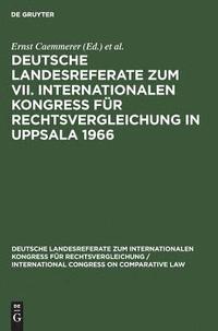 Deutsche Landesreferate Zum VII. Internationalen Kongreß Für Rechtsvergleichung in Uppsala 1966