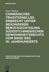 Klaus Mäding - Chinesisches traditionelles Erbrecht unter besonderer Berücksichtigung südostchinesischen Gewohnheitsrechts vom Ende des 19. Jahrhunderts, Inbunden
