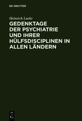 Gedenktage der Psychiatrie und ihrer H�lfsdisciplinen in allen L�ndern
