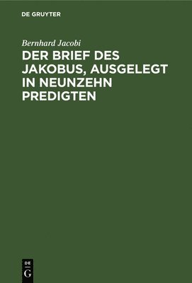 Bernhard Jacobi - Der Brief Des Jakobus, Ausgelegt in Neunzehn Predigten, Inbunden. Tillgänglighet: Lägg i varukorg