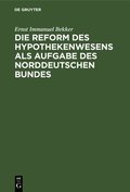 Die Reform Des Hypothekenwesens ALS Aufgabe Des Norddeutschen Bundes