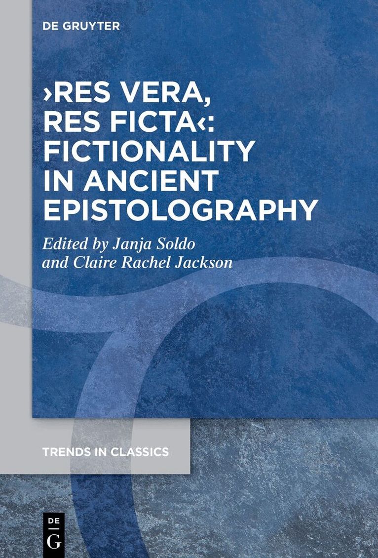 Janja Soldo, Claire Rachel Jackson - ›res vera, res ficta‹: Fictionality in Ancient Epistolography, Inbunden