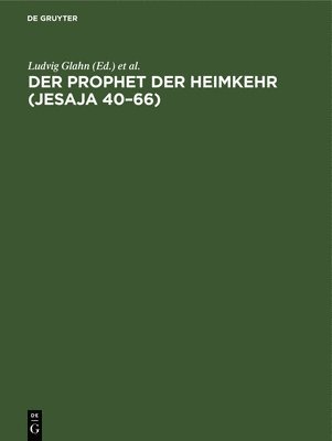 Ludvig Glahn, Ludwig Köhler - Der Prophet Der Heimkehr (Jesaja 40-66), Inbunden