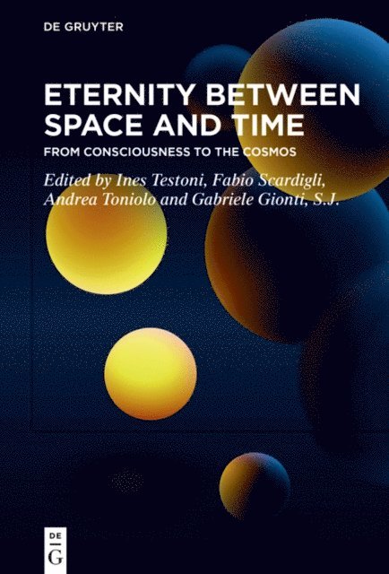 Gabriele Gionti S.J., Andrea Toniolo, Fabio Scardigli, Ines Testoni - Eternity Between Space and Time, E-bok