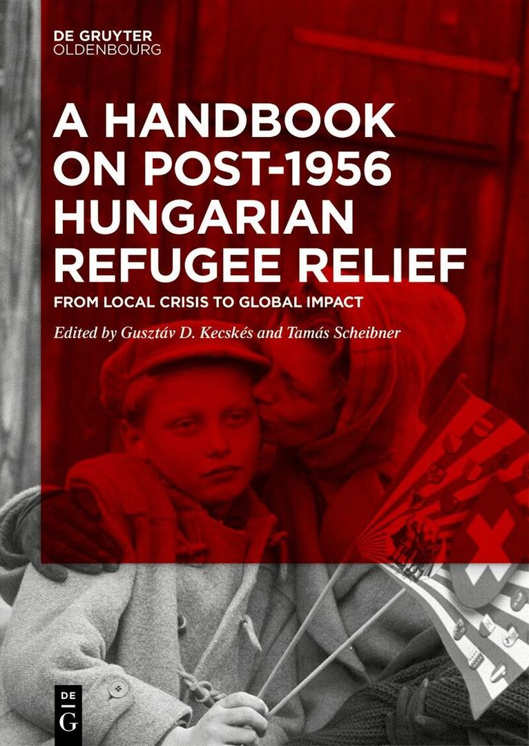 Gusztáv D. Kecskés, Tamás Scheibner - Handbook on Post-1956 Hungarian Refugee Relief, Inbunden