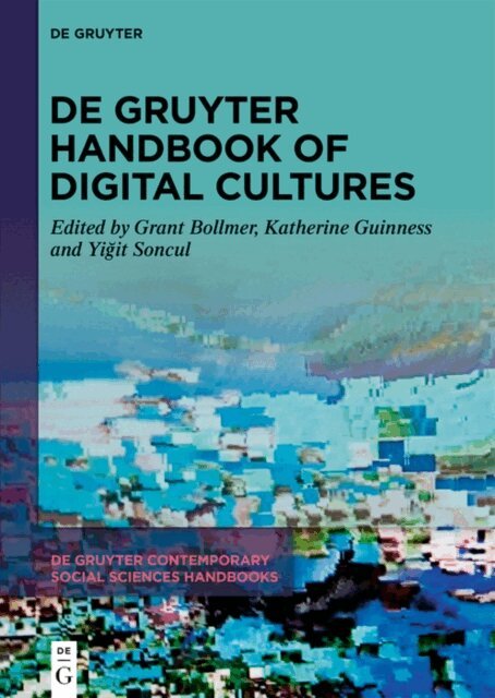 Yigit Soncul, Katherine Guinness, Grant Bollmer - De Gruyter Handbook of Digital Cultures, E-bok