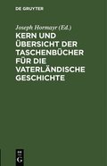Kern Und �bersicht Der Taschenb�cher F�r Die Vaterl�ndische Geschichte