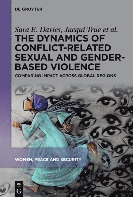 Rachel Banfield, Joana Osei-Tutu, Phyu Phyu Oo, Yolanda Riveros Morales, Jacqui True, Sara E. Davies - Dynamics of Conflict-Related Sexual and Gender-Based Violence, E-bok