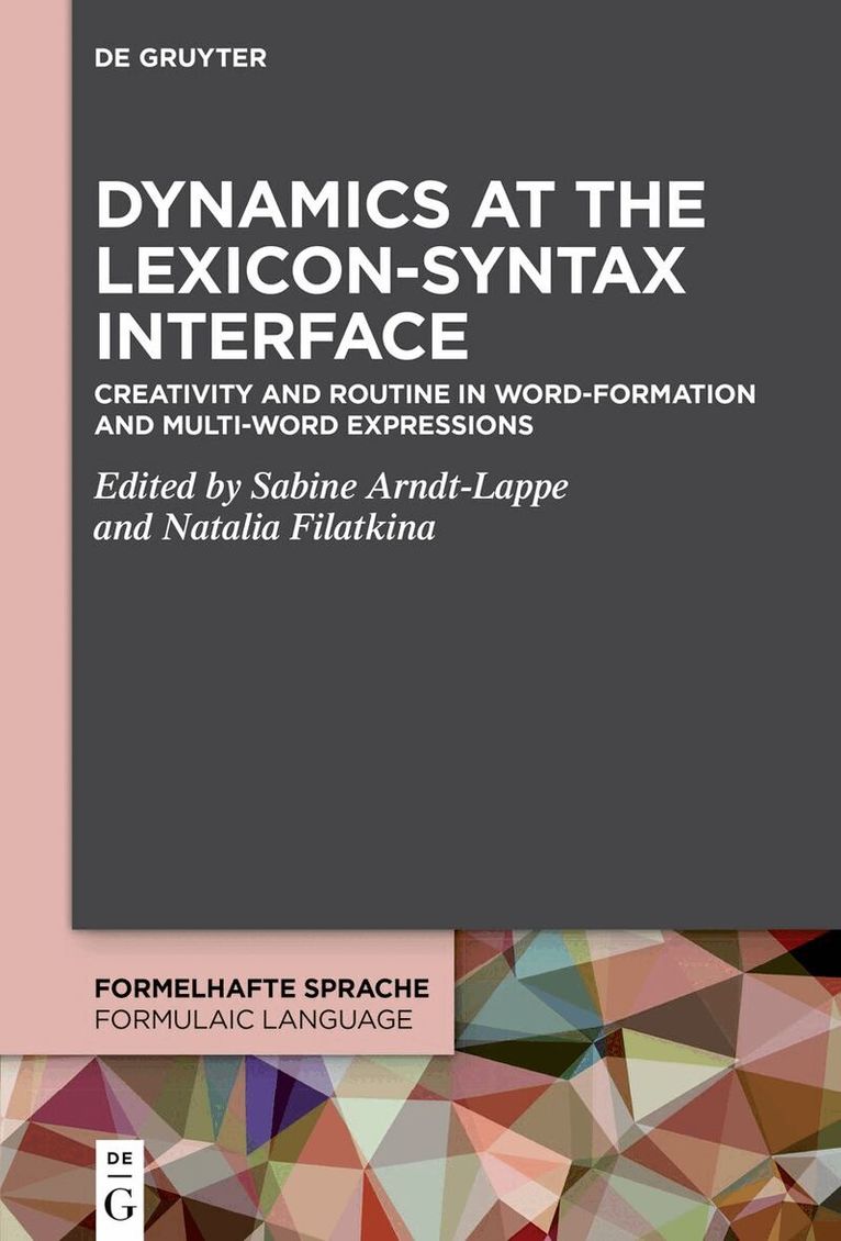 Sabine Arndt-Lappe, Natalia Filatkina - Dynamics at the Lexicon-Syntax Interface, Inbunden