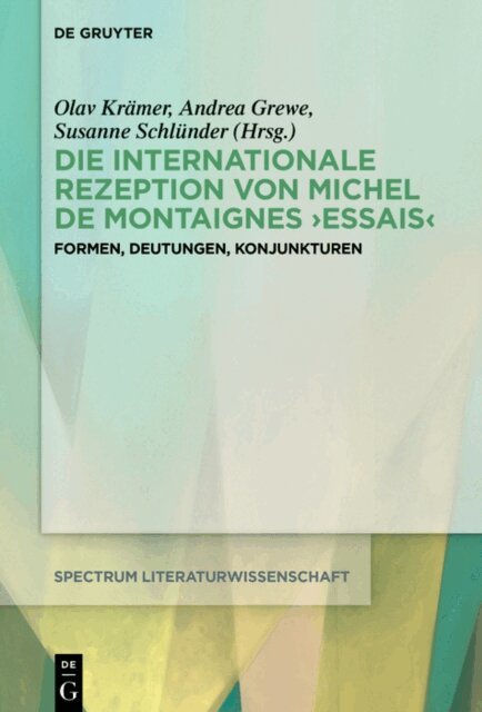 Susanne Schlunder, Olav Kramer, Andrea Grewe - Die internationale Rezeption von Michel de Montaignes  Essais, E-bok
