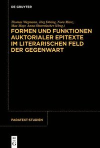 Formen Und Funktionen Auktorialer Epitexte Im Literarischen Feld Der Gegenwart