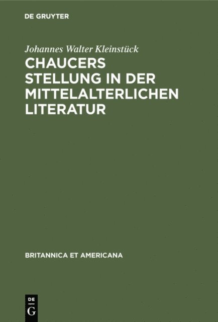 Johannes Walter Kleinstuck - Chaucers Stellung in der Mittelalterlichen Literatur, E-bok
