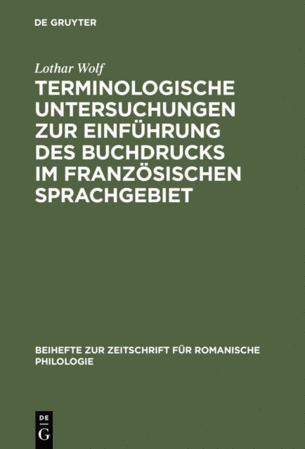 Lothar Wolf - Terminologische Untersuchungen zur Einführung des Buchdrucks im französischen Sprachgebiet, E-bok