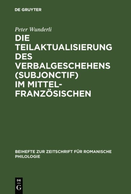 Peter Wunderli - Die Teilaktualisierung des Verbalgeschehens (Subjonctif) im Mittelfranzösischen, E-bok
