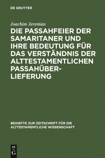 Joachim Jeremias - Die Passahfeier der Samaritaner und ihre Bedeutung für das Verständnis der alttestamentlichen Passahüberlieferung, E-bok