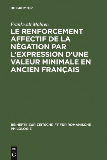 Frankwalt Mohren - Le renforcement affectif de la négation par l'expression d'une valeur minimale en ancien français, E-bok. Tillgänglighet: Lägg i varukorg