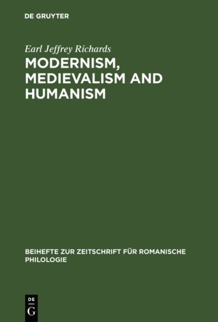 Earl Jeffrey Richards - Modernism, medievalism and humanism, E-bok