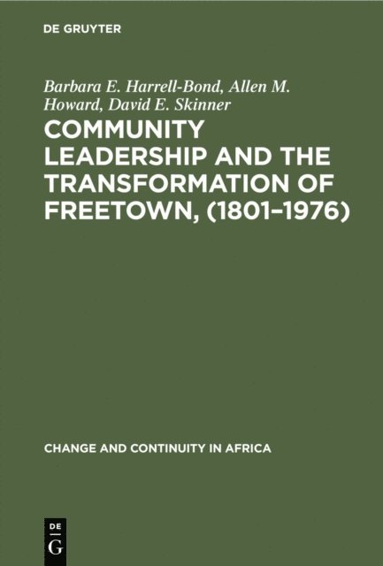 David E. Skinner, Allen M. Howard, Barbara E. Harrell-Bond - Community leadership and the transformation of Freetown, (1801-1976), E-bok