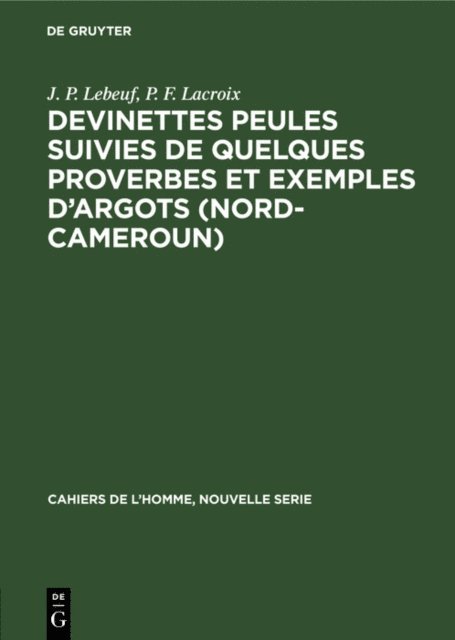 P. F. Lacroix, J. P. Lebeuf - Devinettes Peules suivies de quelques proverbes et exemples d’argots (Nord-Cameroun), E-bok