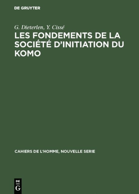 Y. Cisse, G. Dieterlen - Les fondements de la société d’initiation du Komo, E-bok