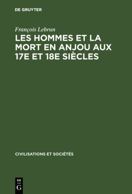 Francois Lebrun - Les hommes et la mort en Anjou aux 17e et 18e siècles, E-bok