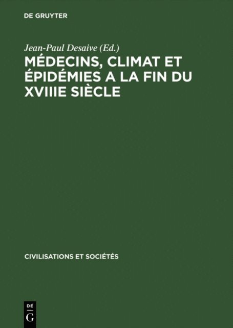 Jean-Paul Desaive - Médecins, climat et épidémies a la fin du XVIIIe siècle, E-bok