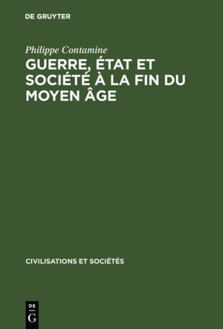 Philippe Contamine - Guerre, état et société à la fin du moyen âge, E-bok