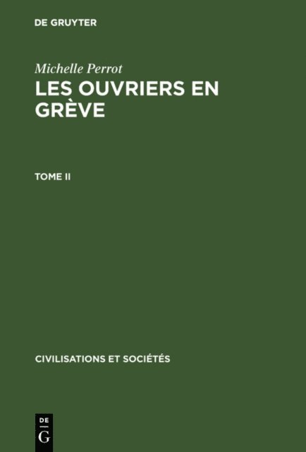Michelle Perrot - Michelle Perrot: Les ouvriers en grève. Tome II, E-bok