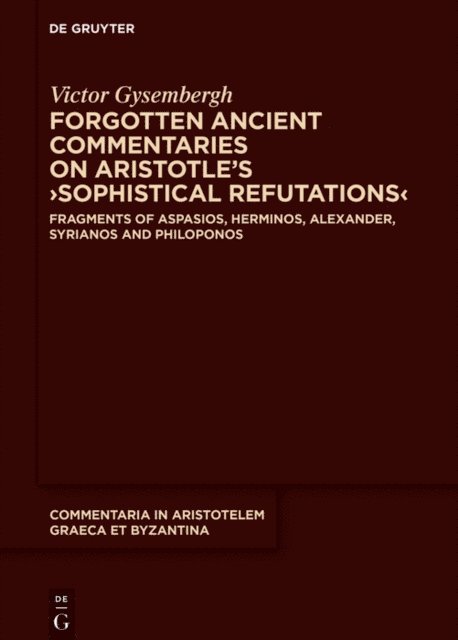 Victor Gysembergh - Forgotten Ancient Commentaries on Aristotle's  Sophistical Refutations, E-bok