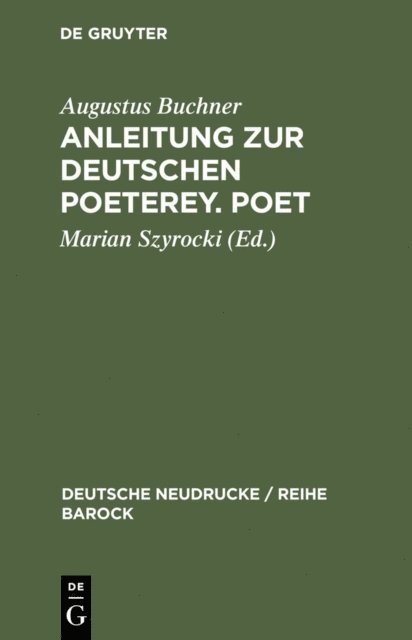 Augustus Buchner, Marian Szyrocki - Anleitung zur deutschen Poeterey. Poet, E-bok