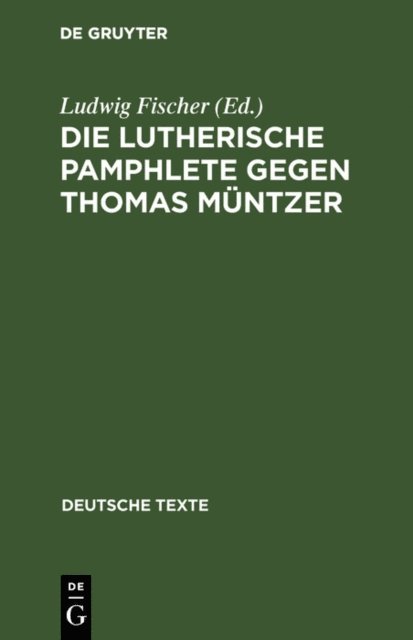 Ludwig Fischer - Die Lutherische Pamphlete gegen Thomas Müntzer, E-bok