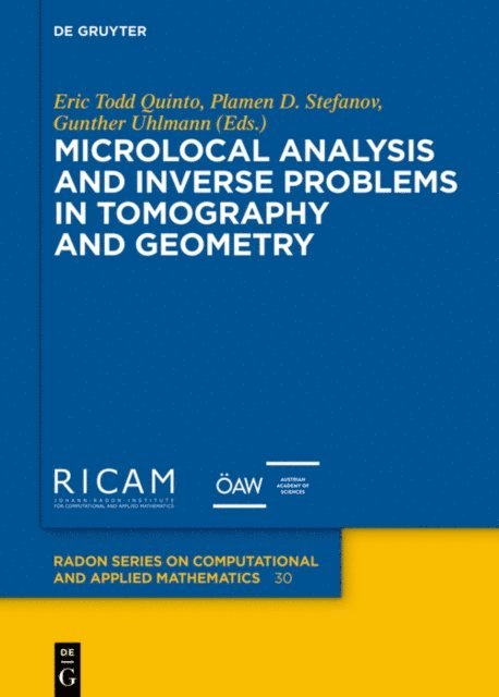 Gunther Uhlmann, Plamen D. Stefanov, Eric Todd Quinto - Microlocal Analysis and Inverse Problems in Tomography and Geometry, E-bok