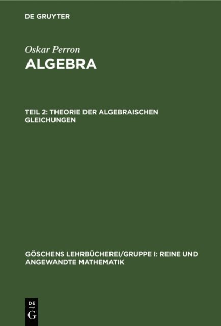 Oskar Perron - Theorie der algebraischen Gleichungen, E-bok