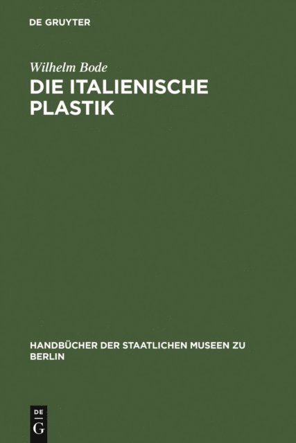 Wilhelm Bode - Die italienische Plastik, E-bok
