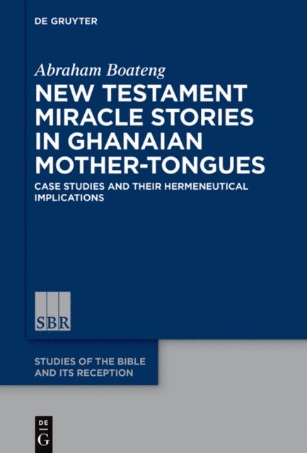Abraham Boateng - New Testament Miracle Stories in Ghanaian Mother-Tongues, E-bok