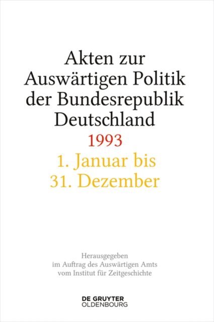 Tim Szatkowski, Jens Jost Hofmann, Michael Ploetz, Helene Miard-Delacroix, Stefan Creuzberger, Andreas Wirsching - Akten zur Auswärtigen Politik der Bundesrepublik Deutschland 1993, E-bok