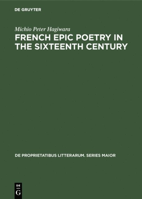 Michio Peter Hagiwara - French epic poetry in the sixteenth century, E-bok