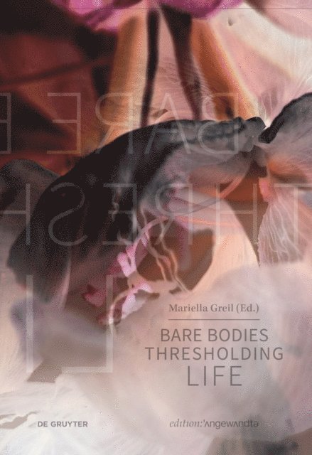 Mariella Greil - Bare Bodies - Thresholding Life, E-bok