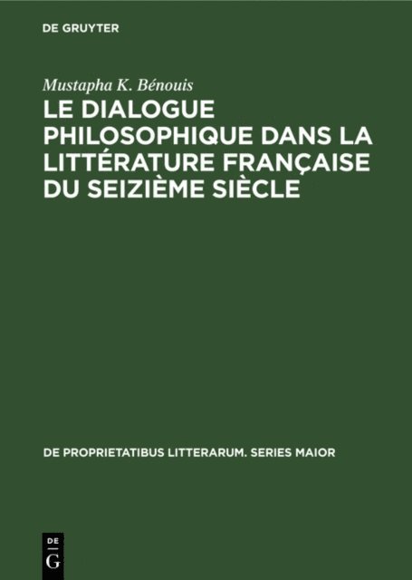 Mustapha K. Benouis - Le dialogue philosophique dans la littérature française du seizième siècle, E-bok