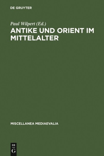 Paul Wilpert - Antike und Orient im Mittelalter, E-bok