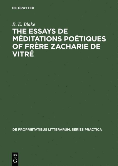 R. E. Blake - The essays de méditations poétiques of frère Zacharie de Vitré, E-bok
