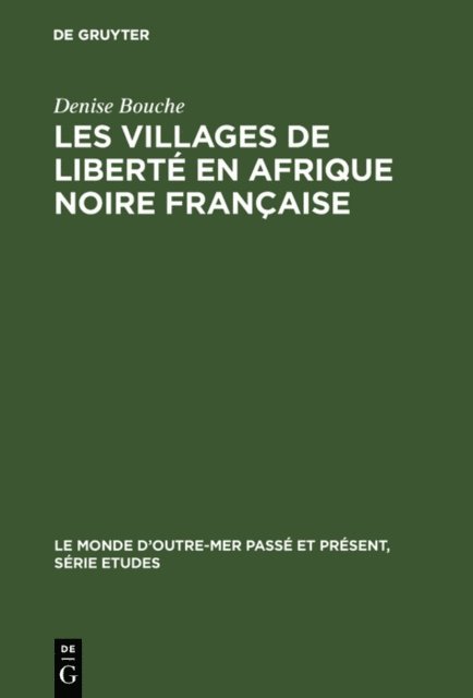 Denise Bouche - Les villages de liberté en Afrique noire française, E-bok