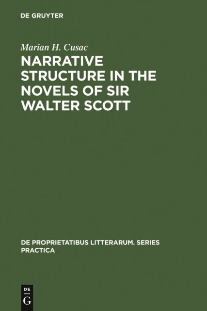 Marian H. Cusac - Narrative structure in the novels of Sir Walter Scott, E-bok