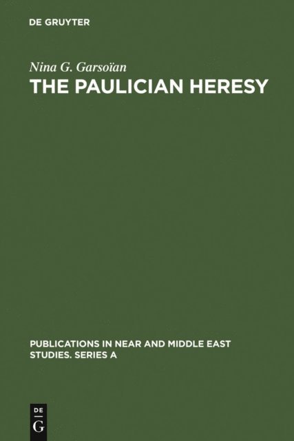 Nina G. Garsoian - Paulician heresy, E-bok