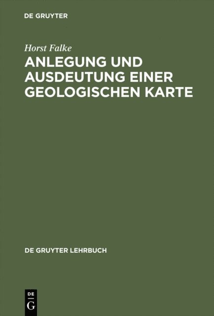 Horst Falke - Anlegung und Ausdeutung einer geologischen Karte, E-bok