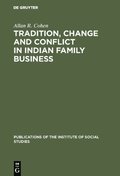Tradition, change and conflict in indian family business