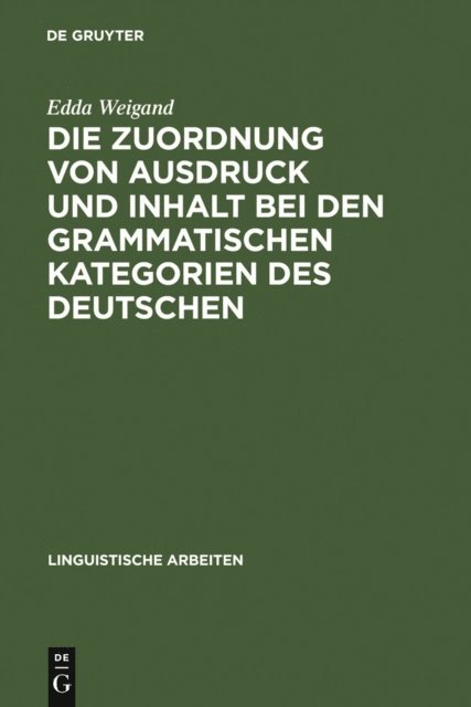 Edda Weigand - Die Zuordnung von Ausdruck und Inhalt bei den grammatischen Kategorien des Deutschen, E-bok