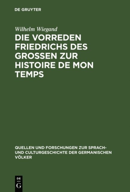 Wilhelm Wiegand - Die Vorreden Friedrichs des Grossen zur Histoire de mon temps, E-bok